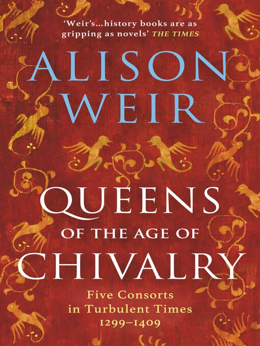 Title details for Queens of the Age of Chivalry by Alison Weir - Available